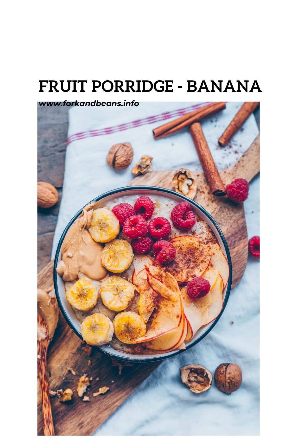BANANA CINNAMON PORRIDGE WITH NUT BUTTER & FRUITS
